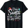 Dear Santa Before I Explain How Much Do You Know Gift Shirt