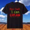 Dear Santa I Can Explain Merry Christmas Naughty Elf T-Shirt