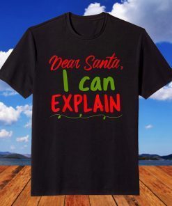 Dear Santa I Can Explain Merry Christmas Naughty Elf T-Shirt