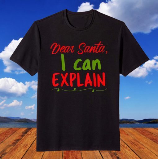 Dear Santa I Can Explain Merry Christmas Naughty Elf T-Shirt