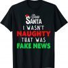 Dear Santa I Wasn't Naughty That Was Fake News Limited Shirt