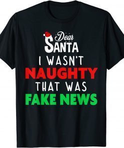 Dear Santa I Wasn't Naughty That Was Fake News Limited Shirt