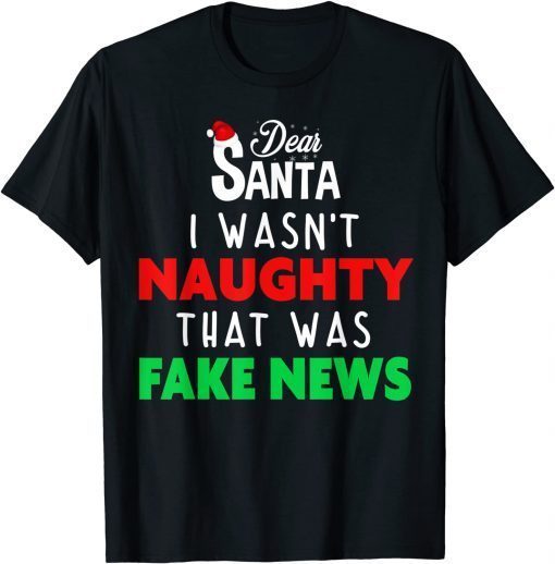 Dear Santa I Wasn't Naughty That Was Fake News Limited Shirt