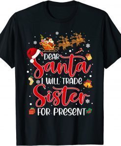 Dear Santa I Will Trade A Sister For Presents Christmas 2021 Gift Shirt