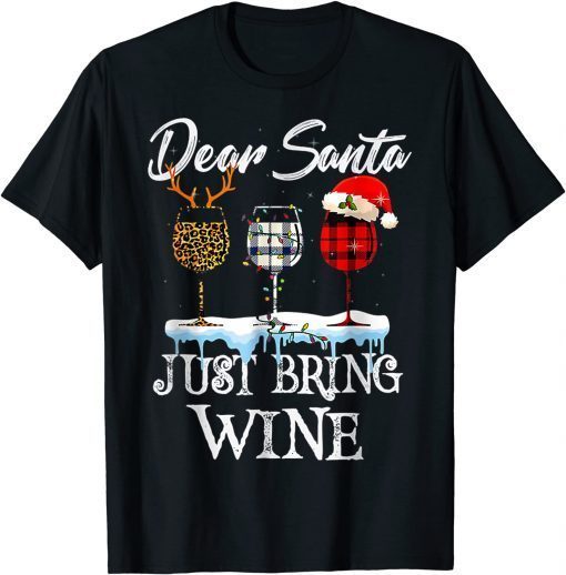 Dear Santa Just Bring Wine For Christmas Classic Shirt