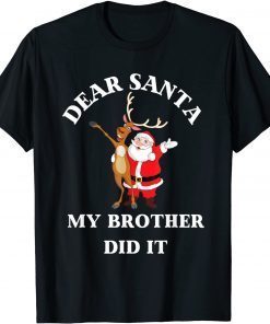 Dear Santa My Brother Did It Christmas Pajama Limited Shirt