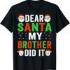 Dear Santa My Brother Did It Christmas Pajamas Gift Shirt