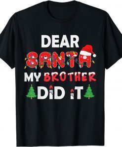 Dear Santa My Brother Did It Christmas T-Shirt