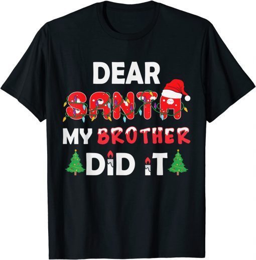 Dear Santa My Brother Did It Christmas T-Shirt