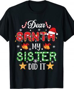 Dear Santa My Sister Did It Christmas Pajama Classic Shirt