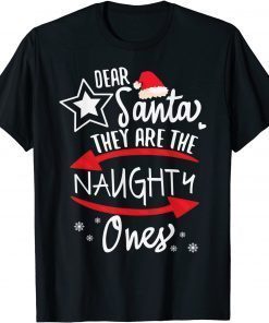 Dear Santa They Are The Naughty Ones Christmas Xmas Gift Shirt