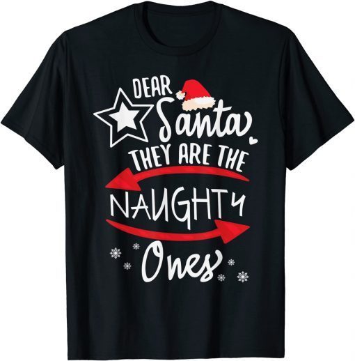 Dear Santa They Are The Naughty Ones Christmas Xmas Gift Shirt