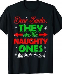 Dear Santa They are the Naughty Ones Christmas Classic Shirt