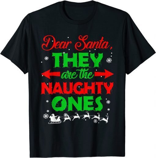 Dear Santa They are the Naughty Ones Christmas Classic Shirt