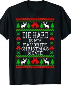 Die-Hard Is My Favorite Christmas Movie Ugly Christmas Tee Shirt