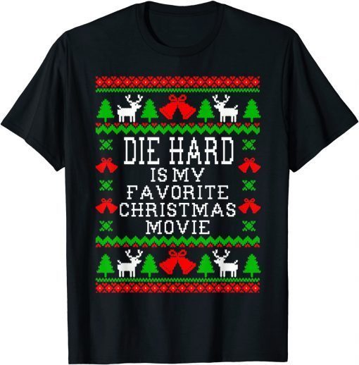 Die-Hard Is My Favorite Christmas Movie Ugly Christmas Tee Shirt