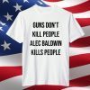 Donald Trump Jr. Alec Baldwin Kills People Limited T-Shirt