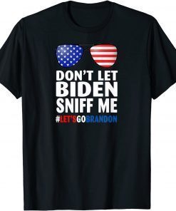 Don't Let Biden Sniff Me Brandon Sunglasses US Flag T-Shirt