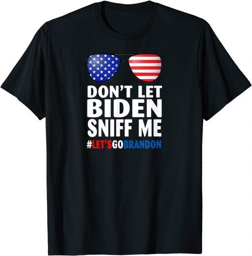 Don't Let Biden Sniff Me Brandon Sunglasses US Flag T-Shirt