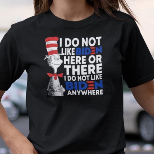 Dr Seuss I Do Not Like Biden Here Or There Classic Shirt