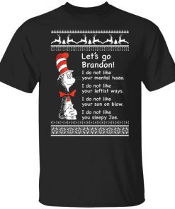 Dr Seuss let’s go brandon i do not like your mental haze Christmas Gift Shirt