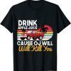 Drink Apple Juice Because OJ Will Kill You Car Vintage Limited Shirt