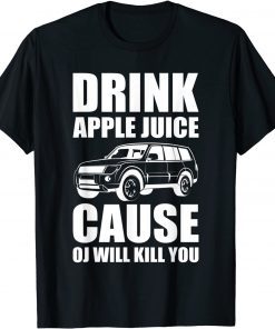 Drink Apple Juice Because OJ Will Kill You Vintage Sarcastic T-Shirt