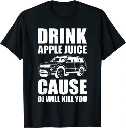 Drink Apple Juice Because OJ Will Kill You Vintage Sarcastic T-Shirt