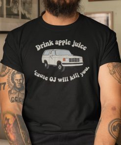 Drink Apple Juice Oj Kills Shirt