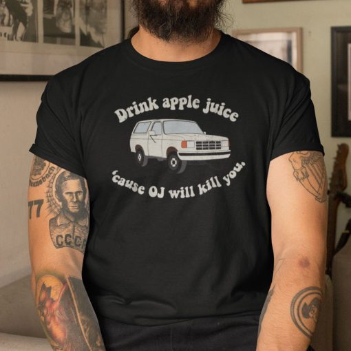 Drink Apple Juice Oj Kills Shirt