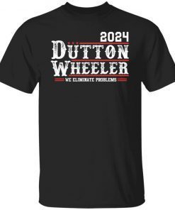 Dutton Wheeler 2024 we eliminate problems Limited shirt