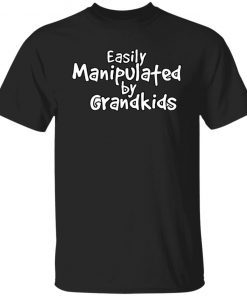 Ea Ily Manipulated By Grandkids Unisex T-shirt