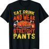 Eat Drink Wear Stretchy Pants Thanksgiving T-Shirt
