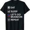 Eat Sleep Let's go Branden Repeat Meme Biden go Brandon Unisex Shirt