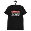 Elections The Only Thing Joe Biden Knows How To Fix Gift T-Shirt