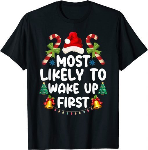 Family Matching Christmas Most Likely To Wake Up First Classic Shirt