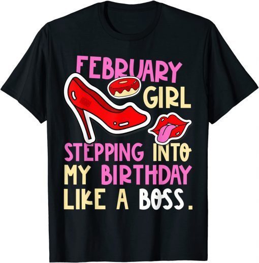 February Girl Birth Month Heels Stepping Birthday Like Boss 2021 Shirt