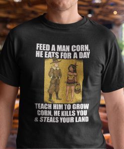 Feed A Man Corn Anti Thanksgiving Limited Shirt
