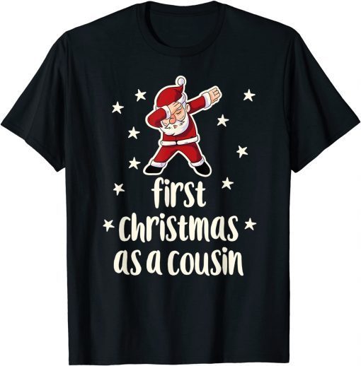 First Christmas As A Cousin with Dabbing Santa New Relative Unisex Shirt