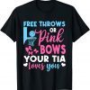Free Throws Or Pink Bows Tia Loves You Gender Reveal Gift T-Shirt