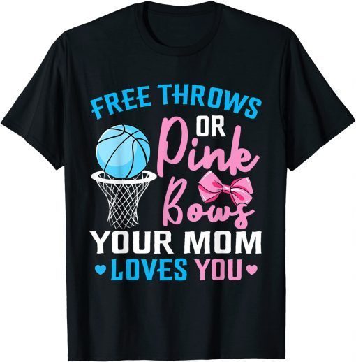 Free Throws or Pink Bows Mom Loves You Gender Reveal T-Shirt