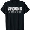 Fuck Around And Find Out Gift Shirt
