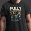 Fully Vaccinated By The Blood Of Jesus Classic Shirt