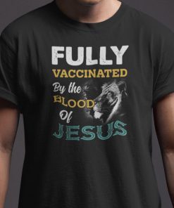 Fully Vaccinated By The Blood Of Jesus Classic Shirt