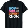 Gender Reveal We Donut Know Donut Gift Shirt