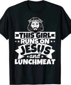 Girl Runs On Jesus And Lunchmeat Gift T-Shirt