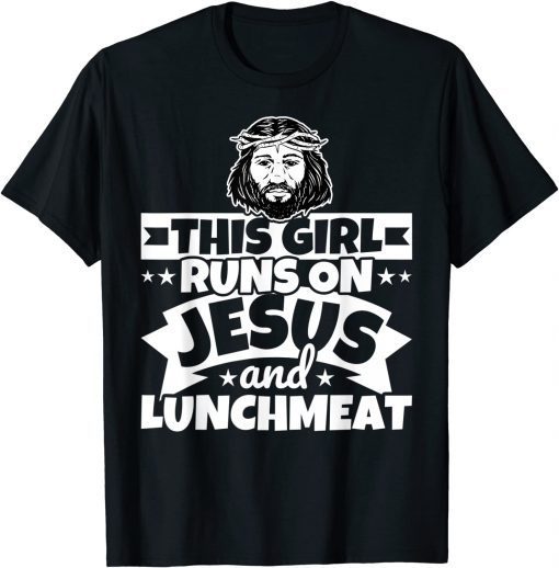 Girl Runs On Jesus And Lunchmeat Gift T-Shirt