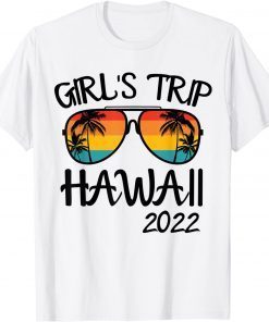 Girls Trip Hawaii 2022 Sunglasses Summer Vacation T-Shirt