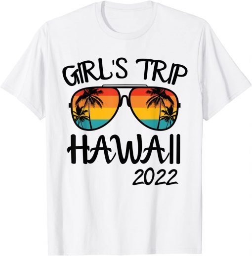 Girls Trip Hawaii 2022 Sunglasses Summer Vacation T-Shirt