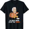 Go right ahead stuff the Turkey Biden Turkey T-Shirt